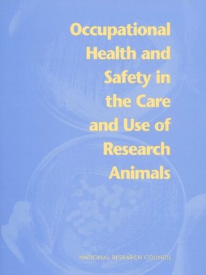 cover image of Occupational Health and Safety in the Care and Use of Research Animals